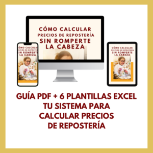 CÓMO CALCULAR PRECIOS DE REPOSTERIA SIN ROMPERTE LA CABEZA GUÍA TÉCNICA COMPLETA + 6 PLANTILLAS EXCEL